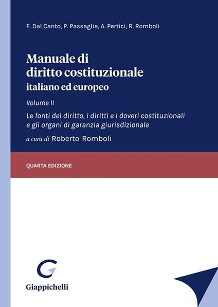 Manuale di diritto costituzionale italiano ed europeo. Vol. 2: Le fonti del diritto, i diritti e i doveri costituzionali e gli organi di garanzia giurisdizionale - Francesco Dal Canto,Paolo Passaglia,Andrea Pertici - copertina