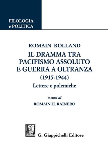 Romain Rolland. Il dramma tra pacifismo assoluto e guerra a oltranza (1915-1944). Lettere e polemiche - copertina