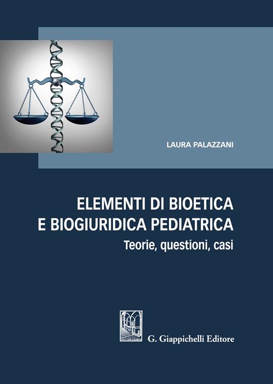 Elementi di bioetica e biogiuridica pediatrica - Laura Palazzani - copertina