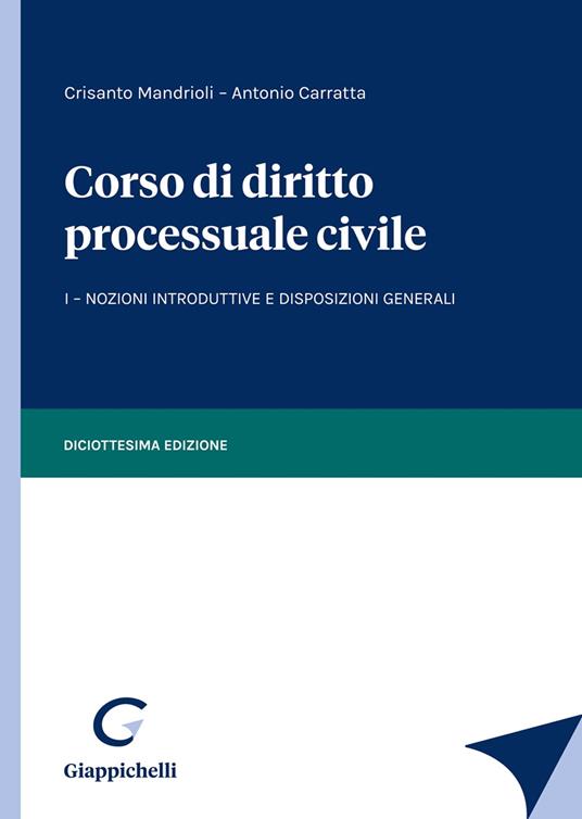 Corso di diritto processuale civile. Vol. 1: Nozioni introduttive e disposizioni generali. - Crisanto Mandrioli,Antonio Carratta - copertina