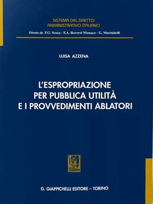 L' espropriazione per pubblica utilità e i provvedimenti ablatori - Luisa Azzena - copertina