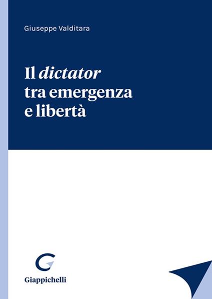Il dictator tra emergenza e libertà - Giuseppe Valditara - copertina
