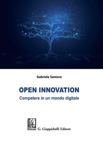 Open innovation. Competere in un mondo digitale - Gabriele Santoro - copertina