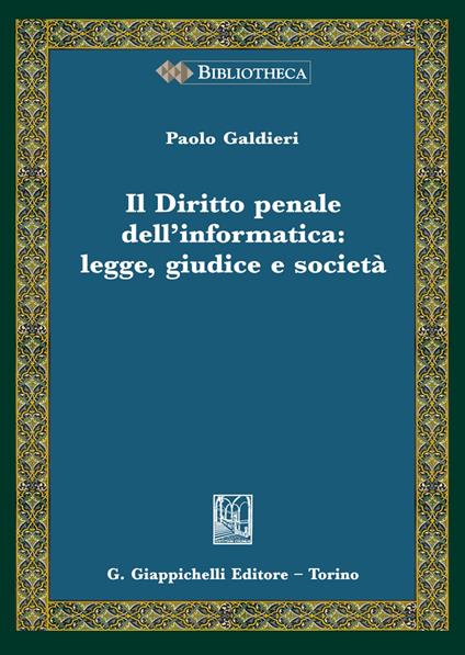 Il diritto penale dell'informatica: legge giudice e società - Paolo Galdieri - copertina