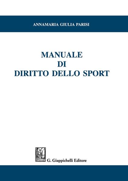 Manuale di diritto dello sport - Annamaria Giulia Parisi - copertina