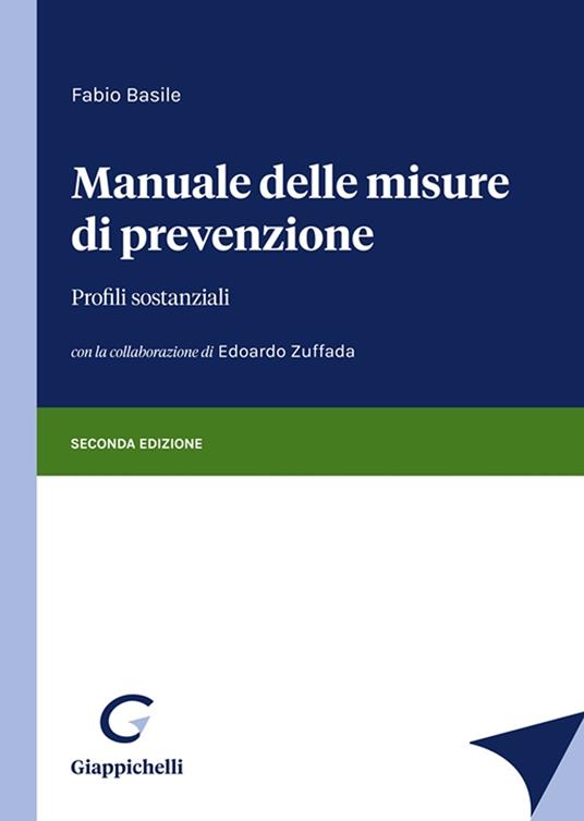 Manuale delle misure di prevenzione. Profili sostanziali - Fabio Basile,Edoardo Zuffada - copertina