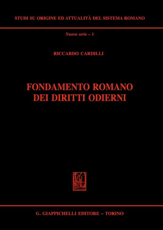Fondamento romano dei diritti odierni - Riccardo Cardilli - copertina