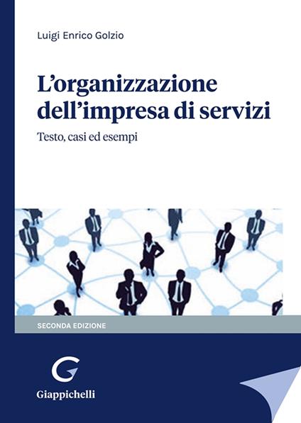L' organizzazione dell'impresa di servizi. Testo, casi ed esempi - Luigi Enrico Golzio - copertina