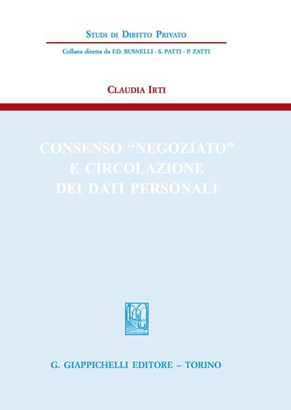 Consenso «negoziato» e circolazione dei dati personali - Claudia Irti - copertina