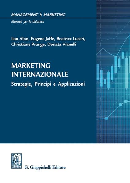 Marketing internazionale. Strategie, principi e applicazioni - Ilan Alon,Eugene D. Jaffe,Beatrice Luceri - copertina