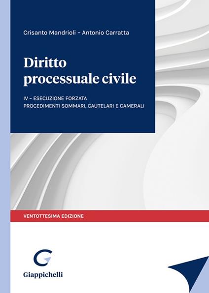 Diritto processuale civile. Vol. 4: Esecuzione forzata. Procedimenti sommari, cautelari e camerali. - Crisanto Mandrioli,Antonio Carratta - copertina