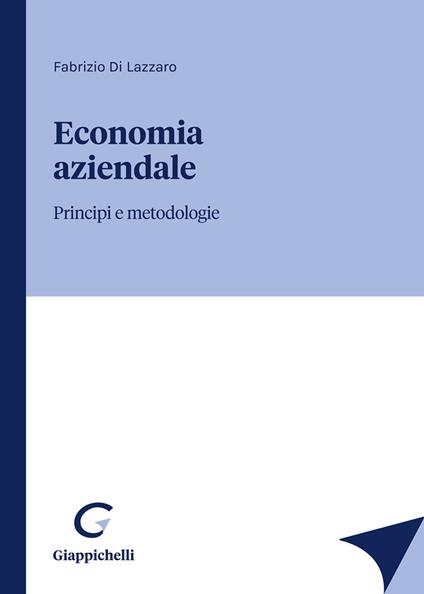 Economia aziendale. Principi e metodologie - Fabrizio Di Lazzaro - copertina