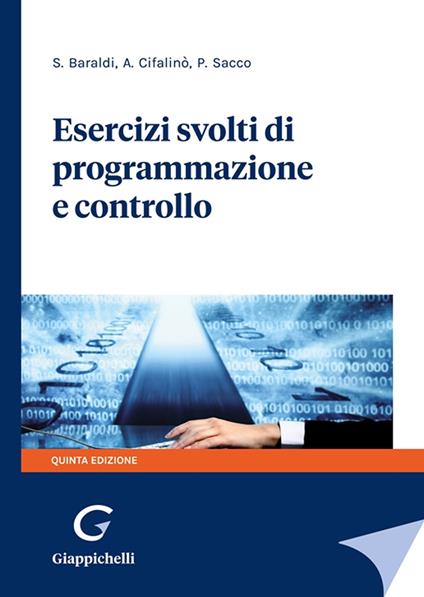 Esercizi svolti di programmazione e controllo - Stefano Baraldi,Antonella Cifalinò,Paola Sacco - copertina