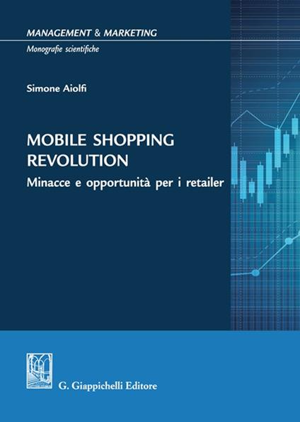 Mobile shopping revolution. Minacce e opportunità per i retailer - Simone Aiolfi - copertina