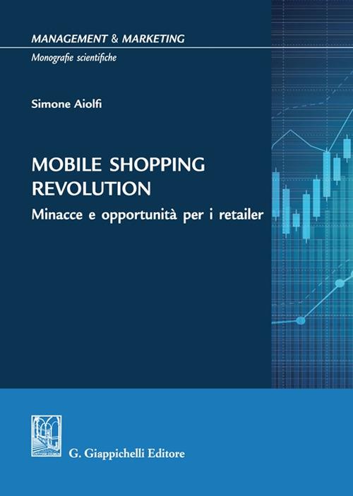 Mobile shopping revolution. Minacce e opportunità per i retailer - Simone Aiolfi - copertina