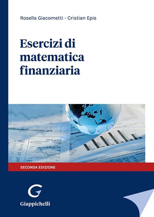 Esercizi di matematica finanziaria - Rosella Giacometti - Cristian Epis - -  Libro - Giappichelli 