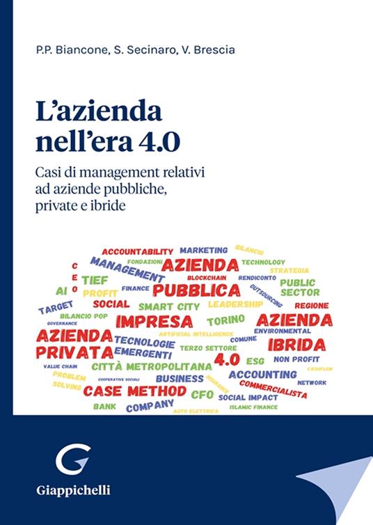 L'azienda nell'era 4.0. Casi di management relativi ad aziende pubbliche, private e ibride - Paolo Pietro Biancone,Silvana Secinaro,Valerio Brescia - copertina