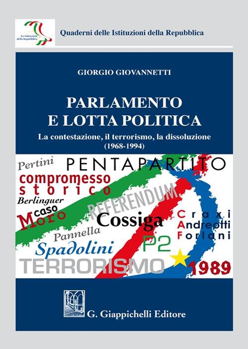 Parlamento e lotta politica. La contestazione, il terrorismo, la dissoluzione (1968-1994) - Giorgio Giovannetti - copertina