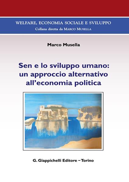 Sen e lo sviluppo umano: un approccio alternativo all'economia politica - Marco Musella - copertina