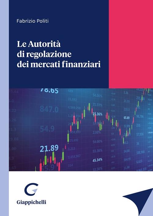 Le autorità di regolazione dei mercati finanziari - Fabrizio Politi - copertina