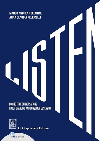 Listen. Boring-free conversations about branding and consumer obsession - Anna Claudia Pellicelli,Marco Andrea Tolentino - copertina
