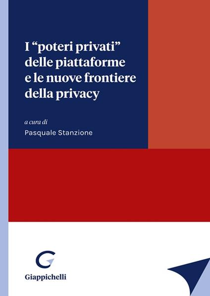 I «poteri privati» delle piattaforme e le nuove frontiere della privacy - copertina