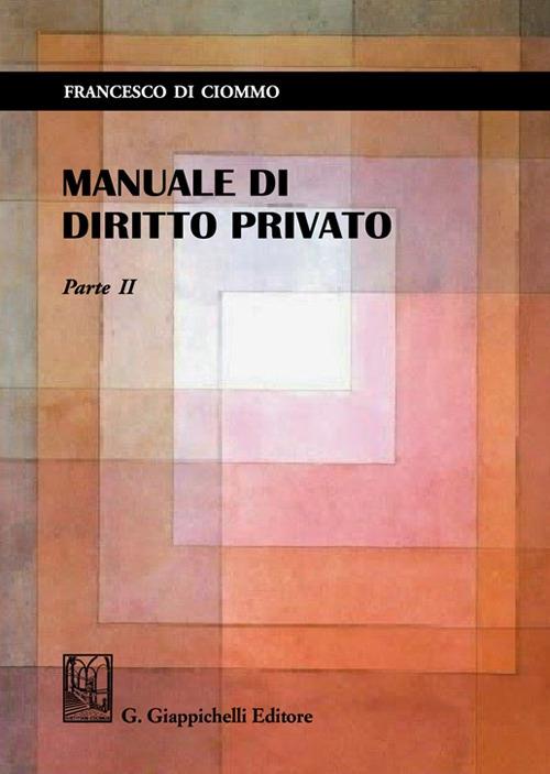 Manuale di diritto privato. Parte II - Francesco Di Ciommo - copertina