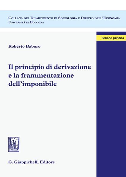 Il principio di derivazione e la frammentazione dell'imponibile - Roberto Baboro - copertina