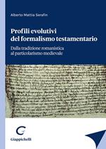 Profili evolutivi del formalismo testamentario. Dalla tradizione romanistica al particolarismo medievale
