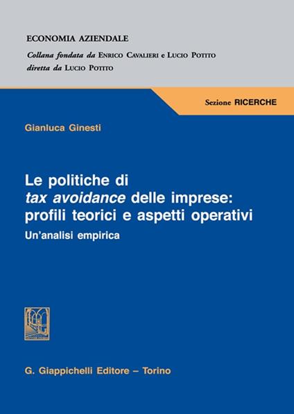 Le politiche di tax avoidance delle imprese: profili teorici e aspetti operativi. Un'analisi empirica - Gianluca Ginesti - copertina
