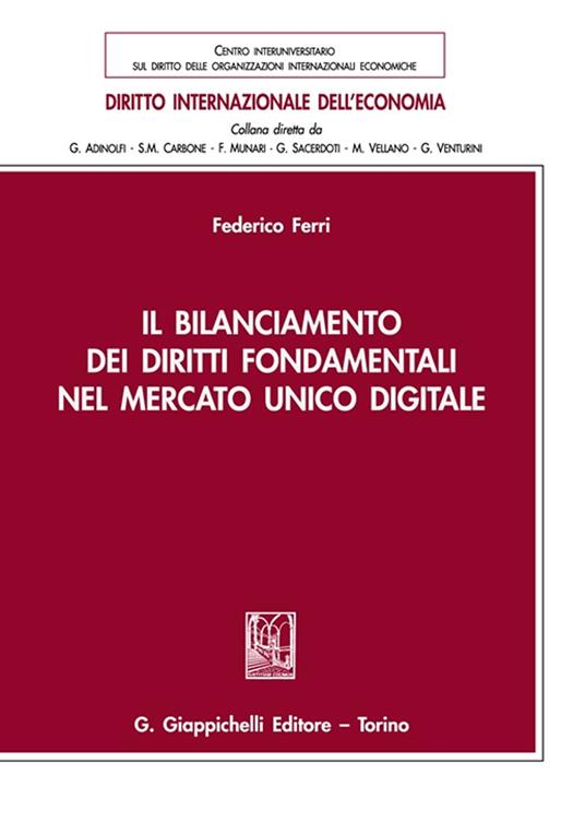 Il bilanciamento dei diritti fondamentali nel mercato unico digitale - Federico Ferri - copertina