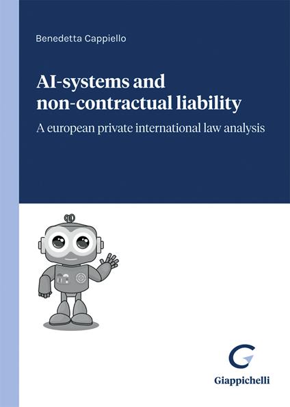 Ai-systems and non-contractual liability. A european private international law analysis - Benedetta Cappiello - copertina