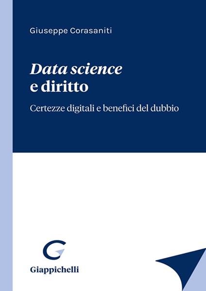 Data science e diritto. Certezze digitali e benefici del dubbio - Giuseppe Corasaniti - copertina