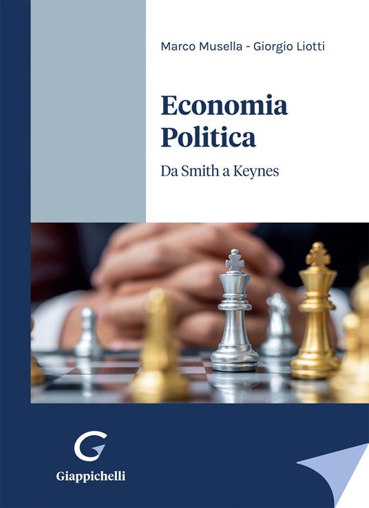 Economia Politica. Da Smith a Keynes - Marco Musella,Giorgio Liotti - copertina