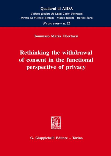 Rethinking the withdrawal of consent in the functional perspective of privacy - Tommaso Ubertazzi - copertina