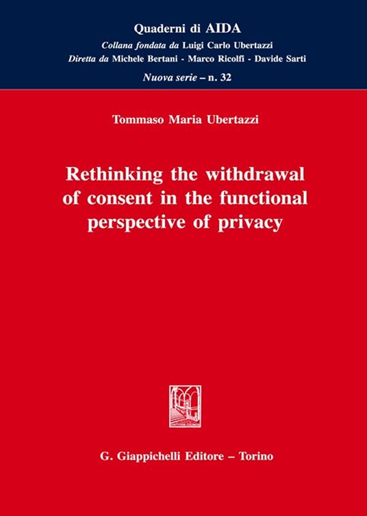 Rethinking the withdrawal of consent in the functional perspective of privacy - Tommaso Ubertazzi - copertina