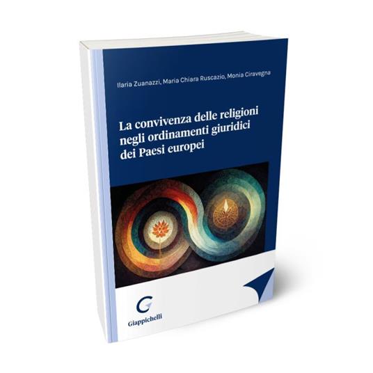 La convivenza delle religioni negli ordinamenti giuridici dei Paesi europei - Ilaria Zuanazzi,Maria Chiara Ruscazio,Monia Ciravegna - copertina