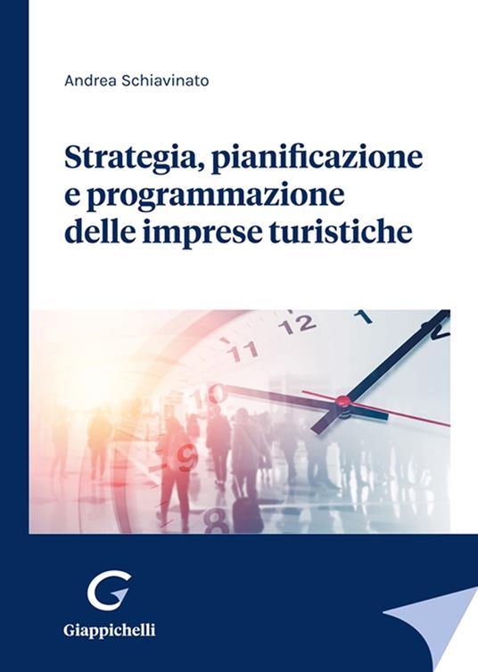 Strategia, pianificazione e programmazione delle imprese turistiche - Andrea Schiavinato - copertina