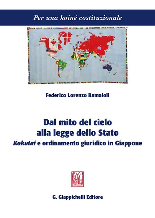 Dal mito del cielo alla legge dello stato. Kokutai e ordinamento giuridico in Giappone - Federico Lorenzo Ramaioli - copertina
