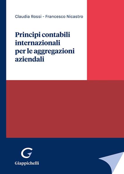 Principi contabili internazionali per le aggregazioni aziendali - Claudia Rossi,Francesco Nicastro - copertina