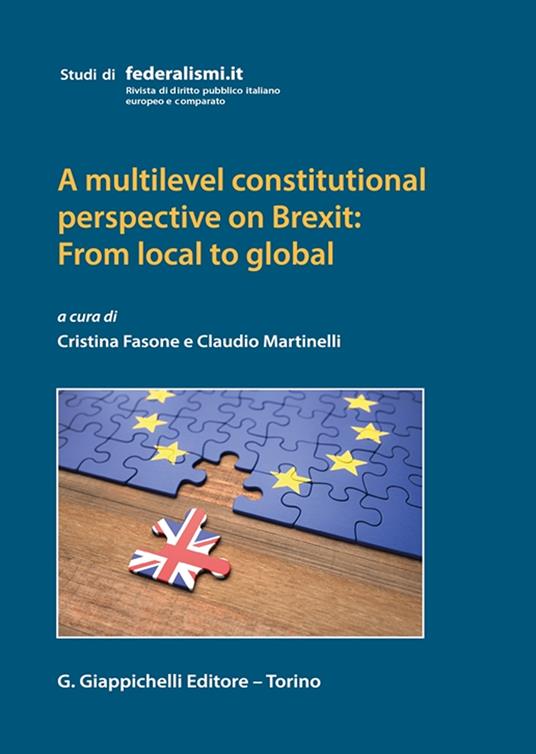 A multilevel constitutional perspective on Brexit: from local to global - Cristina Fasone,Claudio Martinelli - copertina