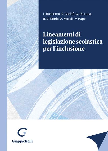 Lineamenti di legislazione scolastica per l'inclusione - Giusy De Luca,Valentina Pupo,Roberto Di Maria - copertina