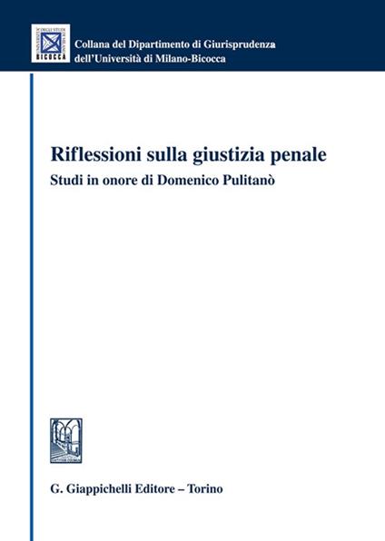 Riflessioni sulla giustizia penale. Studi in onore di Domenico Pulitanò - copertina