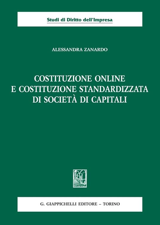 Costituzione online e costituzione standardizzata di società di capitali - Alessandra Zanardo - copertina