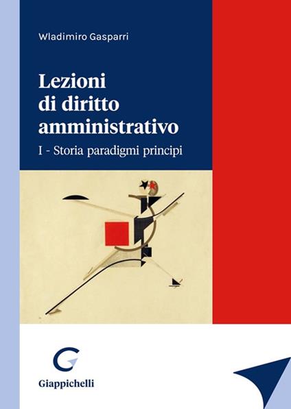 Lezioni di diritto amministrativo. Vol. 1: Storia paradigmi principi - Wladimiro Gasparri - copertina