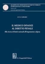 Il medico dinanzi al diritto penale. Alla ricerca di limiti razionali all'imputazione colposa