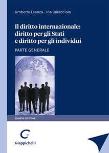 Il diritto internazionale: diritto per gli stati e diritto per gli individui. Parte generale