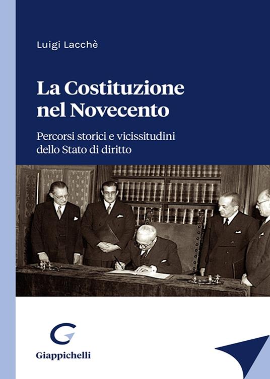 La Costituzione nel Novecento. Percorsi storici e vicissitudini dello Stato di diritto - Luigi Lacchè - copertina