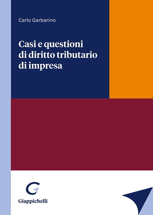 Casi e questioni di diritto tributario di impresa - Carlo Garbarino - copertina