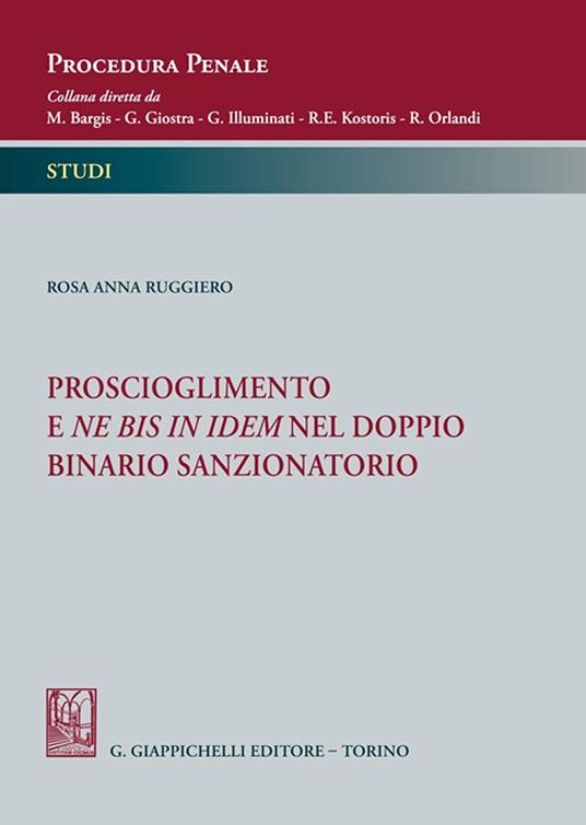 Proscioglimento e ne bis in idem nel doppio binario sanzionatorio - Rosa Anna Ruggiero - copertina